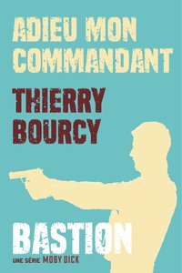 Image de Bastion Tome 1 : Adieu mon commandant