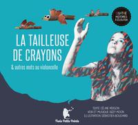 Image de La tailleuse de crayons et autres histoires de mots au violoncelle
