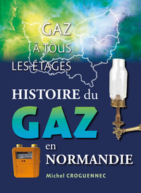 Picture of Gaz à tous les étages, histoire du gaz en Normandie