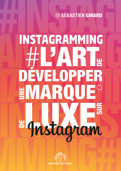 Image de INSTAGRAMMING - L'art de développer une marque de luxe sur Instagram