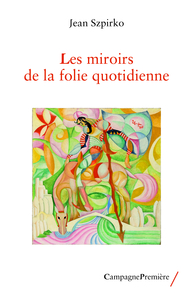 Image de LES MIROIRS DE LA FOLIE QUOTIDIENNE