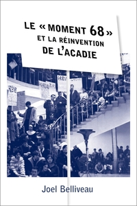 Picture of Le « moment 68 » et la réinvention de l'Acadie