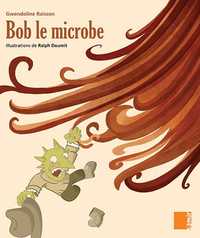 Image de Aux 4 Vents - Bob le microbe