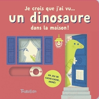 Picture of Je crois que j'ai vu... un dinosaure dans la maison !