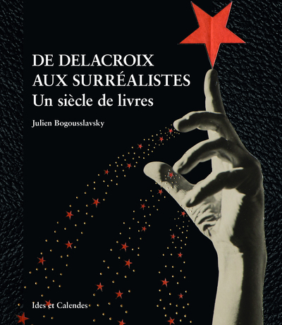 Image de De Delacroix aux surréalistes - Un siècle de livres
