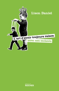 Image de L'art d'avoir toujours raison avec ses enfants