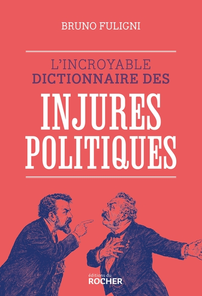 Picture of L'incroyable dictionnaire des injures politiques