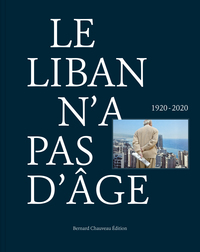 Image de Le Liban n'a pas d'âge : 1920-2020