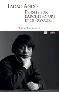 Picture of Tadao Andô, pensées sur l'architecture et le paysage.