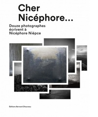 Image de Cher Nicéphore - douze photographes écrivent à Nicéphore Niépce