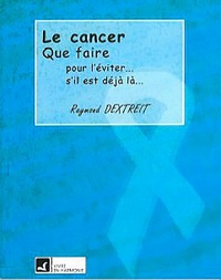 Image de Cancer - Que faire : pour l'éviter. s'il est déjà là