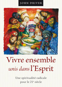 Picture of Vivre ensemble unis dans l’Esprit. Une spiritualité radicale pour le 21e siècle