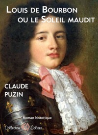 Picture of Louis de Bourbon ou Le soleil maudit - roman historique