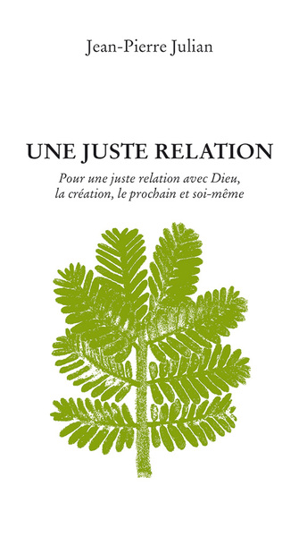 Picture of Une juste relation. Pour une juste relation avec Dieu, la création, le prochain et soi-même