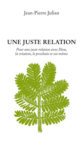Picture of Une juste relation. Pour une juste relation avec Dieu, la création, le prochain et soi-même