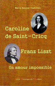 Image de Caroline de Saint-Cricq, Franz Liszt, un amour impossible