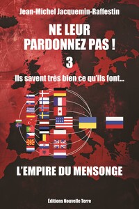 Image de NE LEUR PARDONNEZ PAS ILS SAVENT TRÈS BIEN CE QU'ILS FONT… DEPUIS TRÈS LONGTEMPS ! TOME 3 : L'EMPIRE DU MENSONGE -