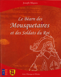 Image de Le  Béarn des Mousquetaires et des Soldats du Roi