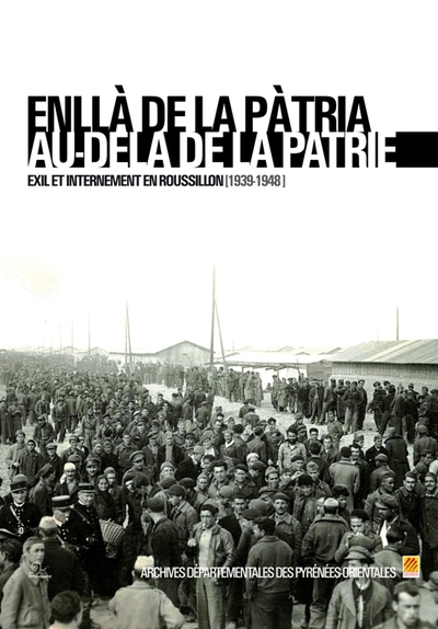 Image de Au-delà de la patrie - exil et internement en Roussillon, 1939-1948