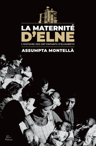 Picture of La maternité d'Elne - l'histoire des 597 enfants d'Elisabeth
