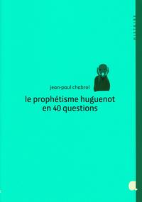 Picture of LE PROPHÉTISME HUGUENOT EN 40 QUESTIONS
