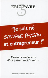 Picture of Je suis né sauvage, paysan... et entrepreneur !