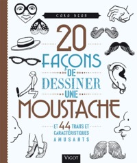 Picture of 20 façons de dessiner une moustache et 44 traits et caractéristiques amusants