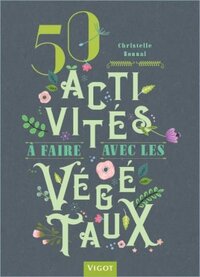Image de 50 activités à faire avec les végétaux