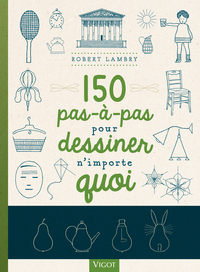 Picture of 150 pas-à-pas pour dessiner n'importe quoi