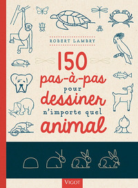 Picture of 150 pas-à-pas pour dessiner n'importe quel animal