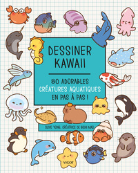 Image de Dessiner kawaii : 80 adorables créatures aquatiques en pas à pas !