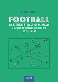 Picture of Football : 200 exercices et jeux pour travailler la psychomotricité des joueurs de 7 à 15 ans