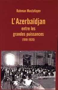 Picture of L'Azerbaïdjan entre les grandes puissances (1918-1920)