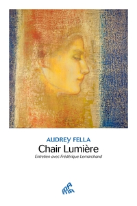 Image de Chair Lumière - Entretien avec Frédérique Lemarchand