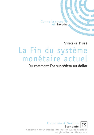 Image de La fin du système monétaire actuel ou Comment l'or succédera au dollar