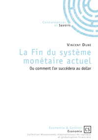 Image de La fin du système monétaire actuel ou Comment l'or succédera au dollar