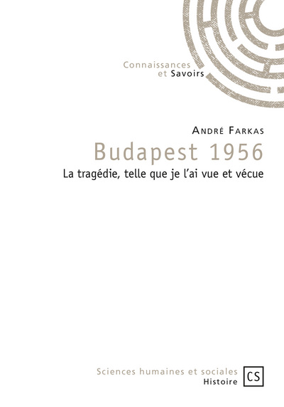 Image de Budapest 1956 - la tragédie, telle que je l'ai vue et vécue
