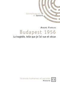 Image de Budapest 1956 - la tragédie, telle que je l'ai vue et vécue