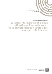 Picture of Vulnérabilité humaine et enjeux climatiques internationaux - de la climatopolitique stratégique aux droits de l'homme