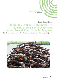 Picture of Étude de l'effet de la consommation du bois énergie sur la dynamique du peuplement forestier de la Mangrove - cas de la transformation du poisson dans la communauté rurale de Djirnda