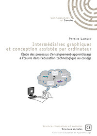 Picture of Intermédiaires graphiques et conception assistée par ordinateur - étude des processus d'enseignement-apprentissage à l'?uvre dans l'éducation technologique au coll