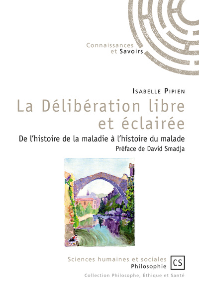 Picture of La délibération libre et éclairée - de l'histoire de la maladie à l'histoire du malade