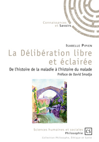 Picture of La délibération libre et éclairée - de l'histoire de la maladie à l'histoire du malade