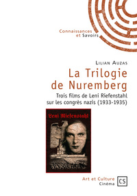 Image de La trilogie de Nuremberg - trois films de Leni Riefenstahl sur les congrès nazis, 1933-1935
