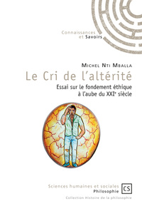 Picture of Le cri de l'altérité - essai sur le fondement éthique à l'aube du XXIe siècle