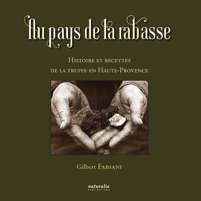 Picture of Au pays de la rabasse. Histoire et recettes de la truffe en Haute-Provence