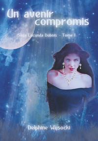 Image de Un avenir compromis - Tome 1, saga "Lucynda Dubois"