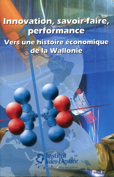 Image de Innovation, savoir-faire, performance. Vers une histoire économique de la Wallonie