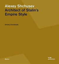 Image de ALEXEY SHCHUSEV ARCHITECT OF STALIN'S EMPIRE