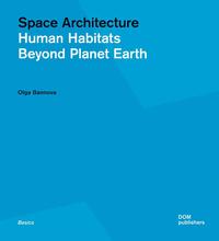Image de SPACE ARCHITECTURE: HUMAN HABITATS BEYOND PLANET EARTH